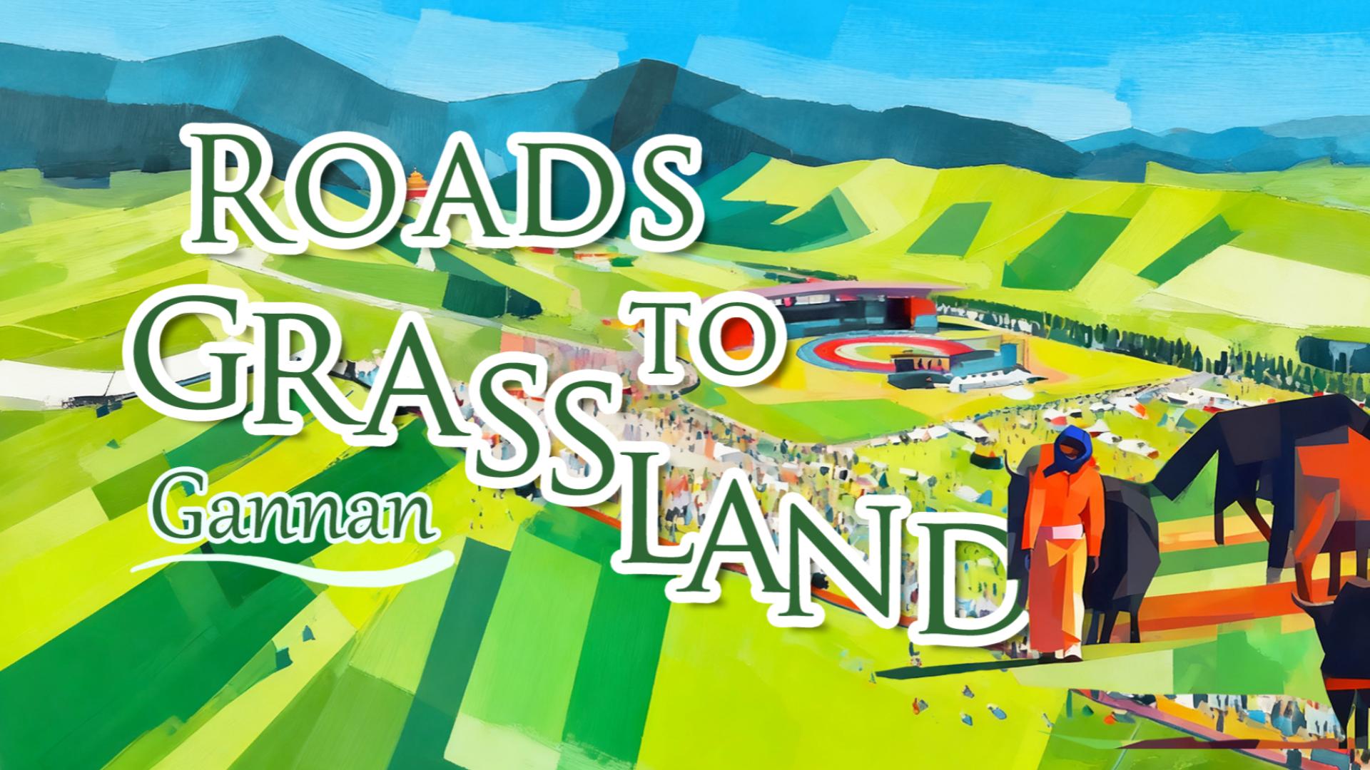 ROADS TO GRASSLAND Gannan